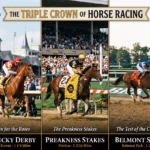 Triple Crown - Kentucky Derby, Preakness Stakes, Belmont Stakes